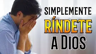 Simplemente R&Iacute;NDETE a DIOS