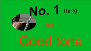 Most important thing for a good tone.