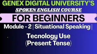 English Speaking Course | Module 2 Technology Use & Digital Conversations | GeNex Digital University