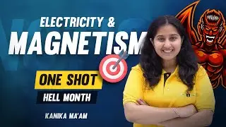 ELECTRICITY & MAGNETISM | KANIKA MAM | HELL MONTH | NDA 2 2023
