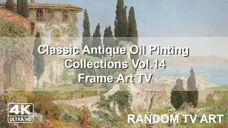 Classic Antique Oil Painting Vol 14 | 2Hr Frame Art TV No Sound Vintage Art TV 4K HDR TV Screensaver