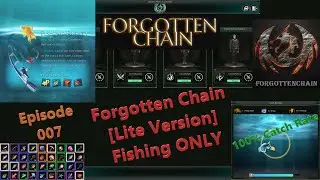 Forgotten Chain [Lite Version] 007 - Fishing ONLY - 100% Catch Rate