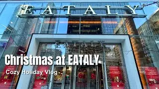Christmas at EATALY Toronto | CozyHoliday Vlog