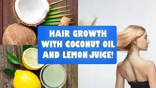 Hair Skin Beauty : Coconut Oil And Lemon Juice For Hair Growth - Beauty Tips