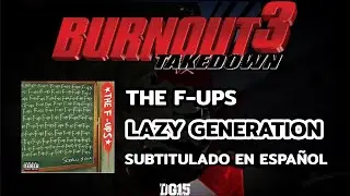 The F-Ups - Lazy Generation | Letra en español [Burnout 3: Takedown]