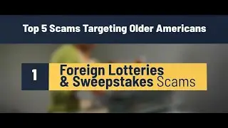 Top 5 Scams Targeting Older Americans - #1: Sweepstakes & Foreign Lottery Scams
