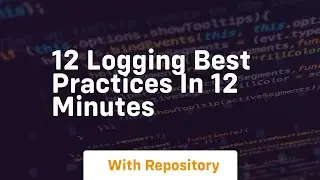 12 logging best practices in 12 minutes