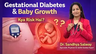 Gestational Diabetes aur Baby Growth &ndash; Kya Risk Hai? Dr. Sandhya Salway