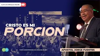 CRISTO ES MI PORCION | Apostol Jorge Fuentes