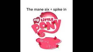 What the Mane six look like in my mlp infection au!