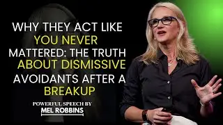 The Unseen Reality of a Dismissive Avoidant&rsquo;s Reaction to a Breakup  || MELL ROBBINS Best Speech