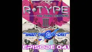 Shoot the Core-cast Episode 041 - R-Type III (November 2021)