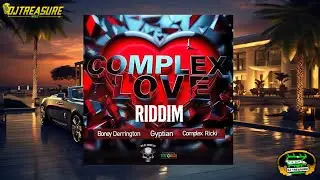 COMPLEX LOVE RIDDIM MIX 2025: Gyptian, Complex Ricki, Boney Derrington - Dancehall | DJ Treasure