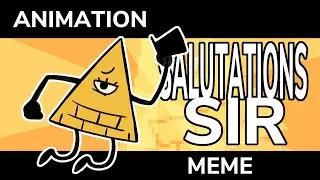 SALUTATIONS SIR ! | ANIMATION MEME | BILL CIPHER , GRAVITY FALLS