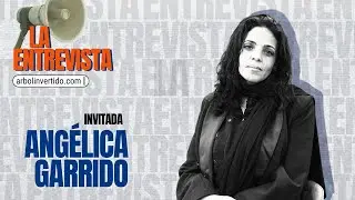 La Entrevista 2.4 | ANG&Eacute;LICA GARRIDO: 