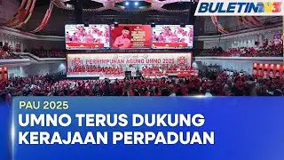 PAU 2025 | UMNO Dukung Kerajaan Perpaduan, Tiang Seri Kestabilan Negara (BU)