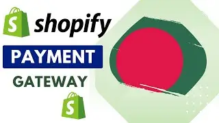 Shopify Payment Gateways In Bangladesh [Stepwise Explanation]
