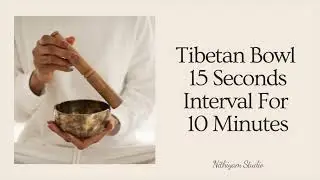 SOUND HEALING: Tibetan Bowl 15 Seconds Interval For 10 Minutes