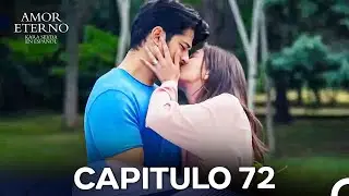 Amor Eterno Cap&iacute;tulo 72 Versi&oacute;n Larga (Doblado en Espa&ntilde;ol)
