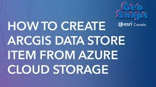 How to create an ArcGIS Online Data Store item with Azure Cloud Storage