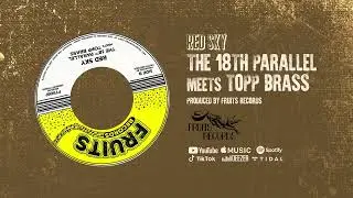 The 18th Parallel, Topp Brass - Red Sky [Official Audio]
