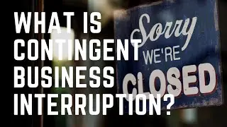 What Is Contingent Business Interruption?