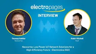 Electronica 2022 Interview Neocortec: Low Power IoT Network Solutions for a High-Efficiency Future