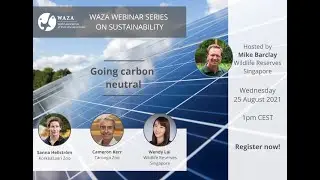 WAZA Sustainability Webinars – Going Carbon Neutral