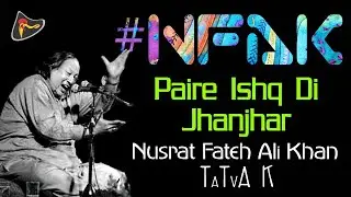 Paire Ishq Di Jhanjhar - #NFAK - Nusrat Fateh Ali Khan | Tatva K - Official Full Song