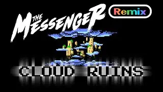 The Messenger OST - Cloud Ruins REMIX (Civilization in the Sky / A Home Amongst the Clouds)