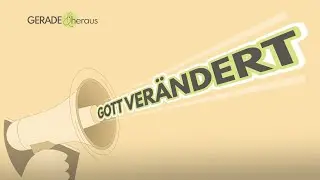 Gott verändert Leben!