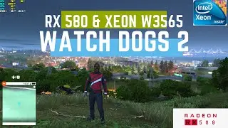 Watch Dogs 2 on RX 580 | intel Xeon w3565 | 1080p High Settings Gameplay