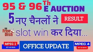 OFFICIAL 🚨 95 & 96 E-Auction Results घोषित | 5 नए चैनल्स ऐड | DD Free Dish New Update Today