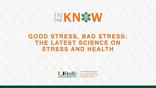 In The Know: Good Stress, Bad Stress: The Latest Science on Stress and Health