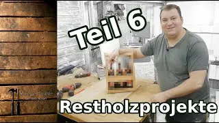 Restholz Projekte - Teil 6 - DIY einfach selbst gemacht - Ideen f&uuml;r Restholzabschnitte