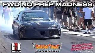 INSANE FWD NO PREP RACING: SHOWTIME SHOWDOWN