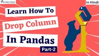 How to drop columns in pandas | Technogeeks | Part02