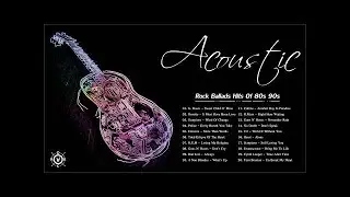 Acoustic Rock Ballads | Best Rock Ballads Hits Of 80s 90s 2020
