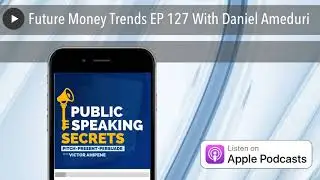 Future Money Trends EP 127 With Daniel Ameduri