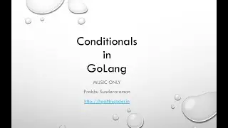 Conditionals in Go Lang (Music only)