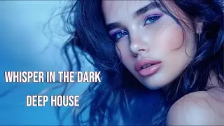Whisper in the Dark |Vocal Deep House| &mdash; Official Audio | Deep Wave