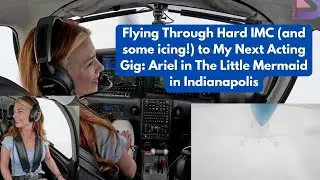 Flying Through Hard IMC (and some icing!) to My Acting Gig in Indianapolis!