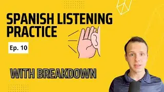 Spanish Listening Practice WITH BREAKDOWN