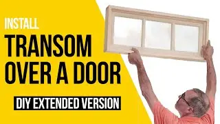 If You Can Install a Door, You Can Add a Transom