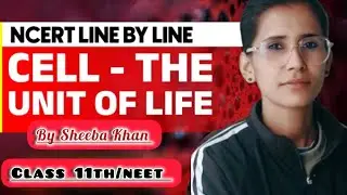 Lec -4| cell the unit of life| chapter -8|class 11th/Neet| by - sheeba Khan ma'am 