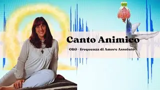 ORO frequenza canalizzata. Canto Animico.