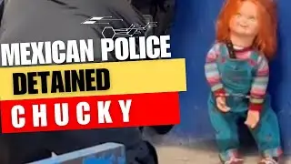 Chucky Gets Handcuffed By Mexican Police In Funny Story | News Planet 10 | Demon Doll