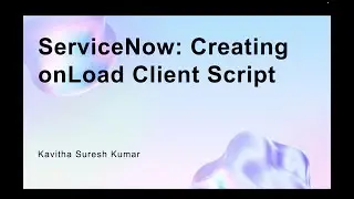 ServiceNow: Creating onLoad Client Script