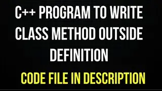 C++ program to write class method outside definition | C++ program | TECHIE
