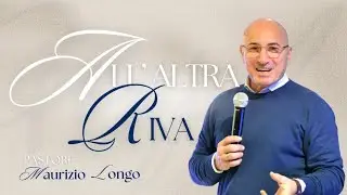 21/12/25 - 10:00 - ALL'ALTRA RIVA - PASTORE MAURIZIO LONGO